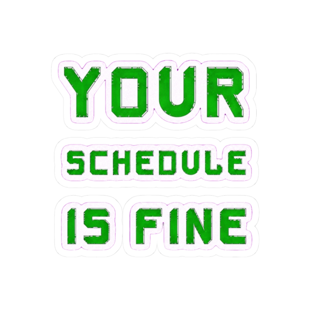 Your schedule Is Fine | Schedule 1 - alternate angle 3, merchandise