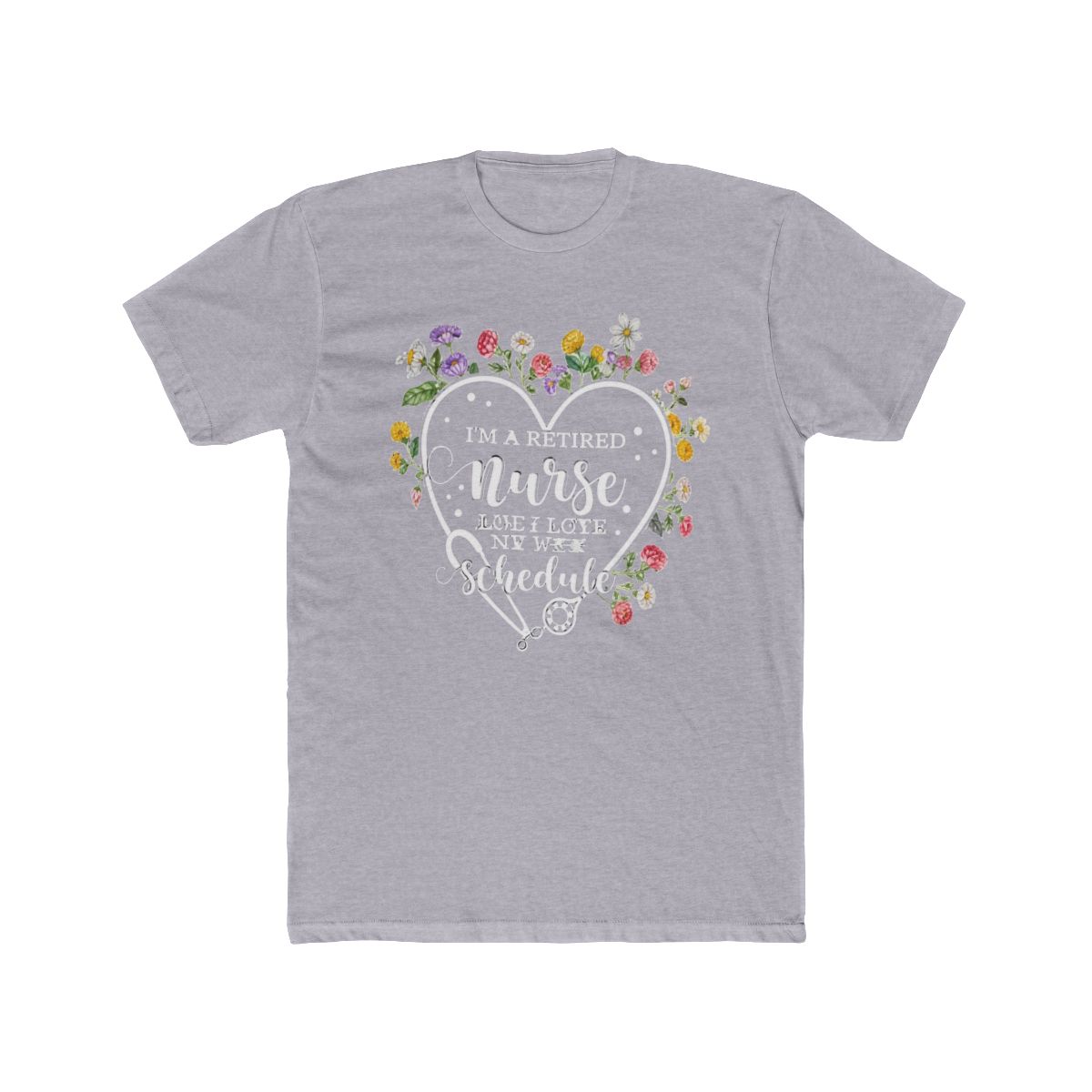 I'm a Retired Nurse and I Love My New Schedule 1 T Shirt